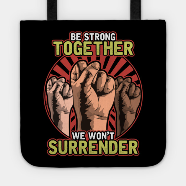 Strong Together Fists Won't Surrender Tote by creative