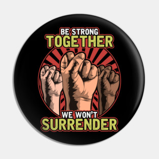Strong Together Fists Won't Surrender Pin