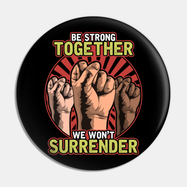 Strong Together Fists Won't Surrender Pin by creative