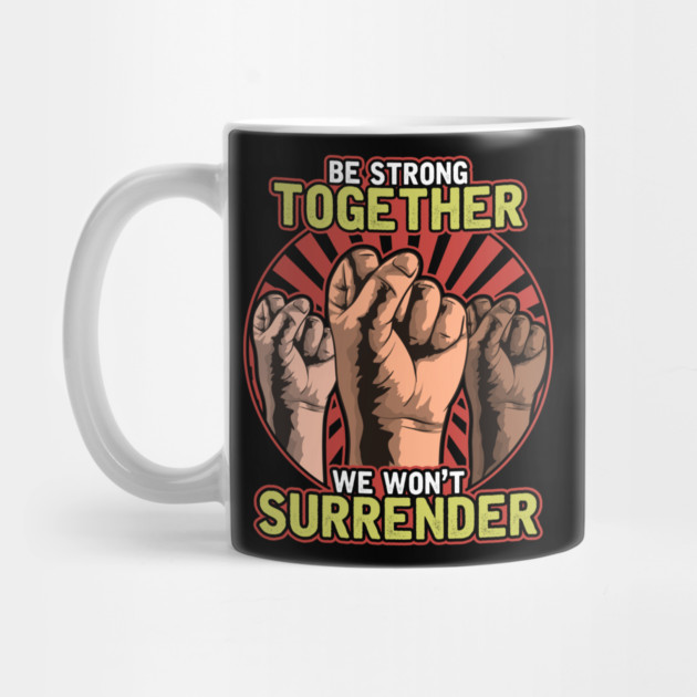 Strong Together Fists Won't Surrender by creative