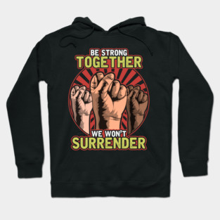 Strong Together Fists Won't Surrender Hoodie