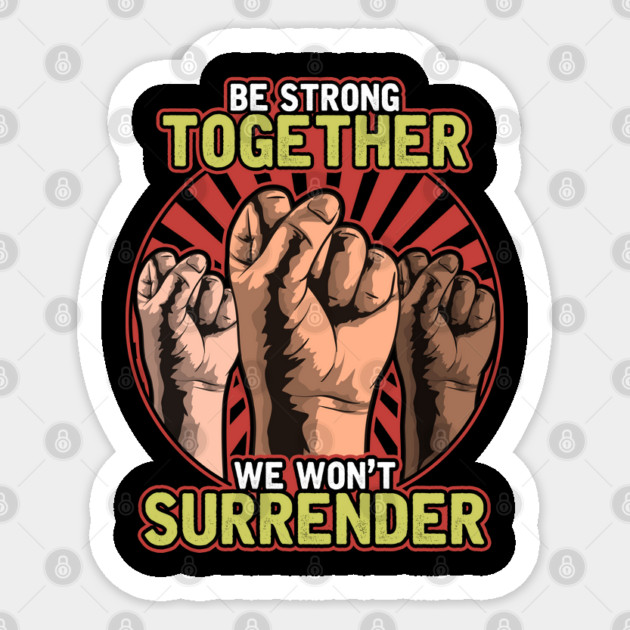 Strong Together Fists Won't Surrender Sticker by creative