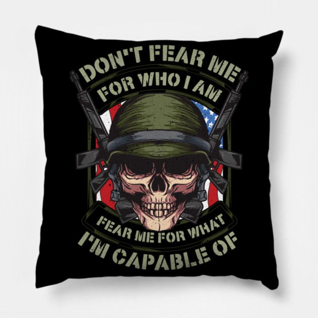 Fear me for what im capable of Soldier Skull Pillow by creative