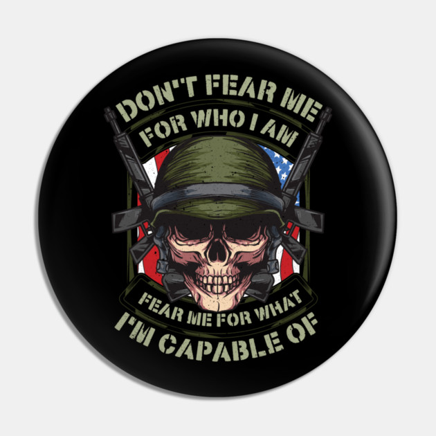 Fear me for what im capable of Soldier Skull Pin by creative