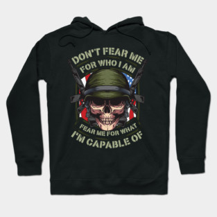 Fear me for what im capable of Soldier Skull Hoodie