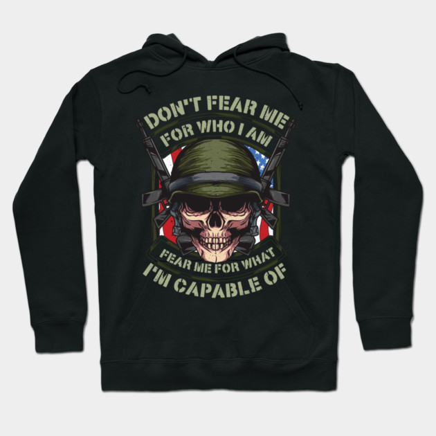 Fear me for what im capable of Soldier Skull Hoodie by creative