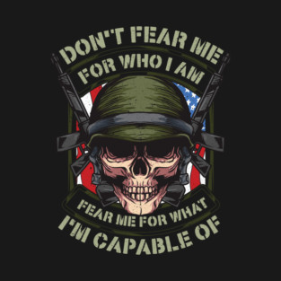 Fear me for what im capable of Soldier Skull T-Shirt