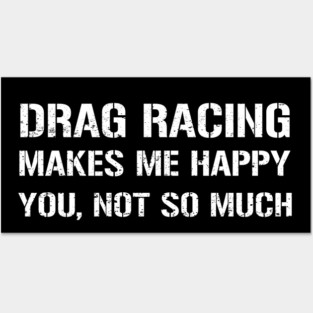 Drag Racing Makes Me Happy Posters and Art