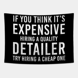 Funny Automotive Detailing If You Think It's Expensive Tapestry