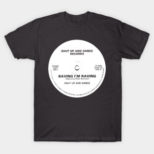 Raving I'm Raving / Shut Up And Dance T-Shirt