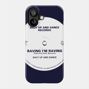 Raving I'm Raving / Shut Up And Dance Phone Case