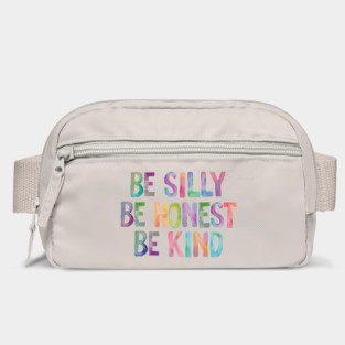 Be Silly Be Honest Be Kind Bag