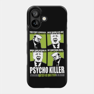 Trump Is Psycho Killer Phone Case