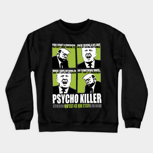 Trump Is Psycho Killer Crewneck Sweatshirt