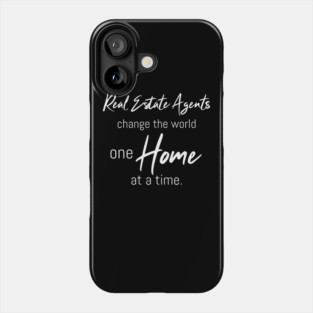 Real Estate Agents Change The World One Home At A Time Phone Case