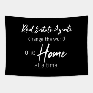 Real Estate Agents Change The World One Home At A Time Tapestry
