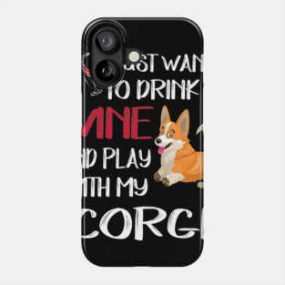 I Want Just Want To Drink Wine (10) Phone Case