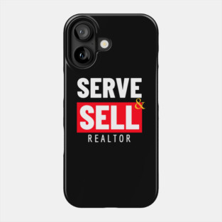 Serve and Sell - Realtor Phone Case