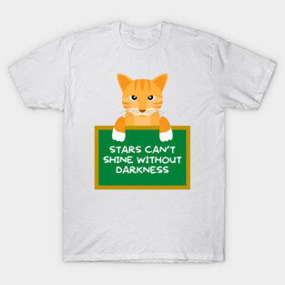 Advice Cat - Stars Can't Shine Without Darkness T-Shirt