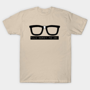 Talk Nerdy to Me T-Shirt