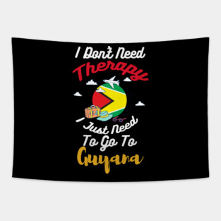 I Don't Need Therapy I Just Need To Go To Guyana Tapestry