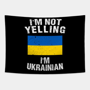 I'm Not Yelling I'm Ukrainian Tapestry