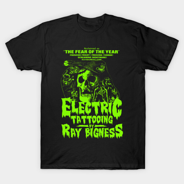ELECTRIC TATTOOING BY RAY BIGNESS T-Shirt by Ray Bigness
