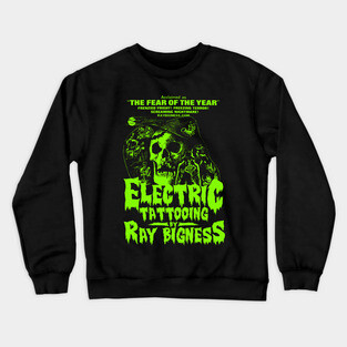 ELECTRIC TATTOOING BY RAY BIGNESS Crewneck Sweatshirt