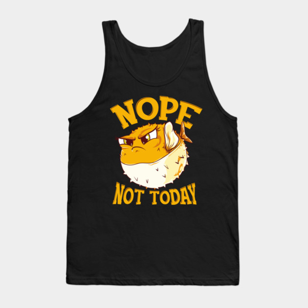 Puffer Fish Nope, Not Today Funny Tank Top by creative