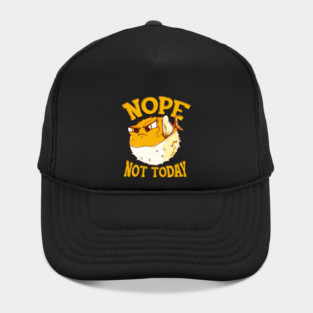 Puffer Fish Nope, Not Today Funny Hat