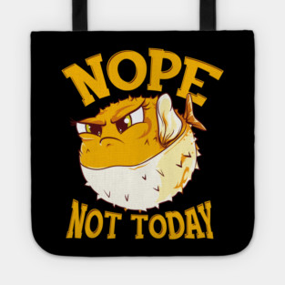 Puffer Fish Nope, Not Today Funny Tote