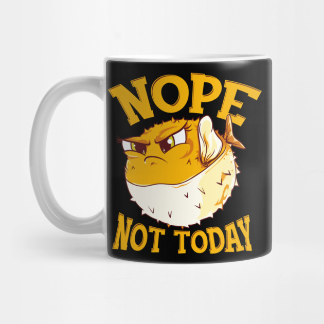 Puffer Fish Nope, Not Today Funny by creative
