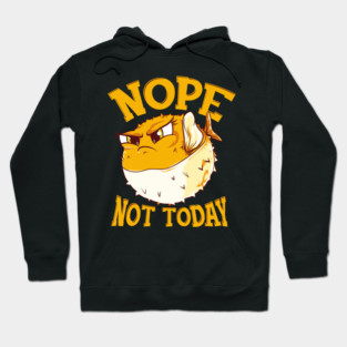 Puffer Fish Nope, Not Today Funny Hoodie