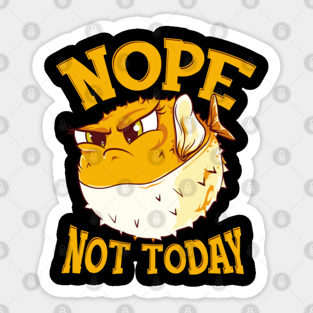 Puffer Fish Nope, Not Today Funny Sticker by creative