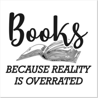 Book - Books because reality is overrated Posters and Art