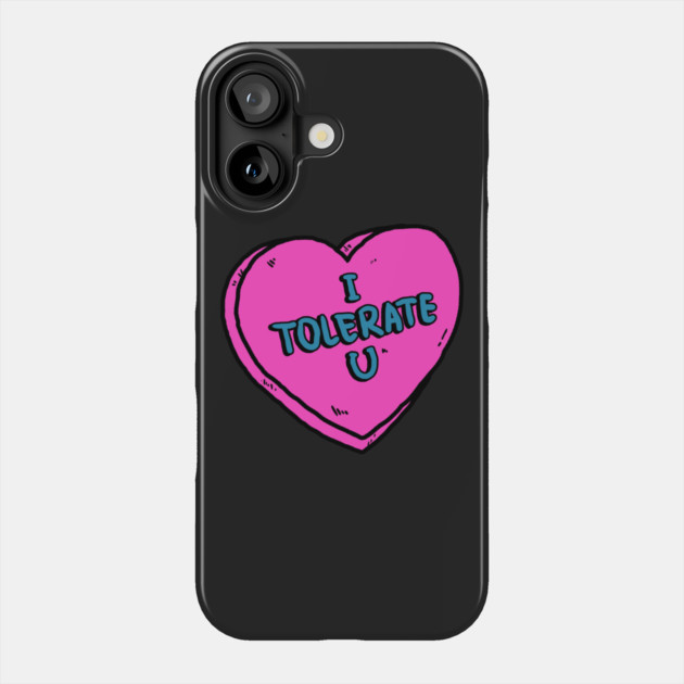 I Tolerate You Phone Case by dumbshirts