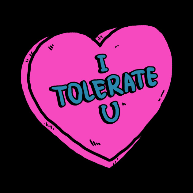 I Tolerate You by dumbshirts
