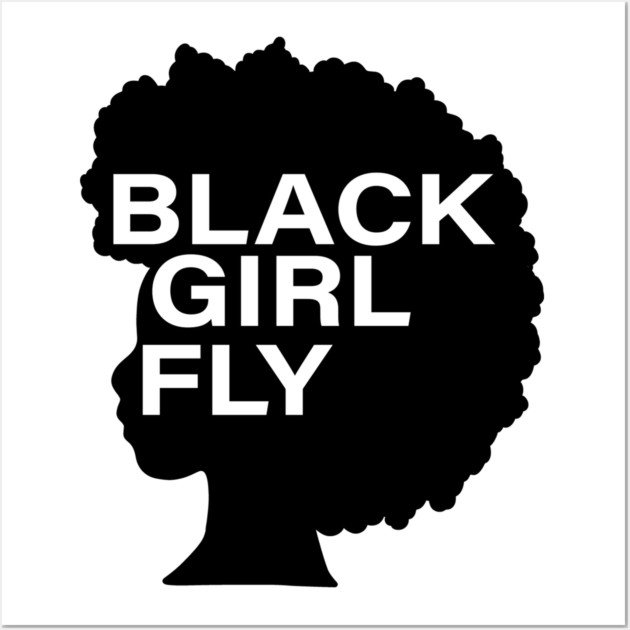 Black Girl Fly, Afro Woman, Black Girl Magic, Melanin Queen Wall Art by logiamerch