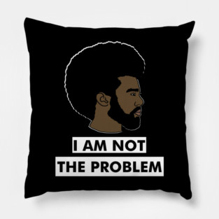 I Am Not The Problem T-Shirt, Afro Black Man, Black Lives Matter Pillow