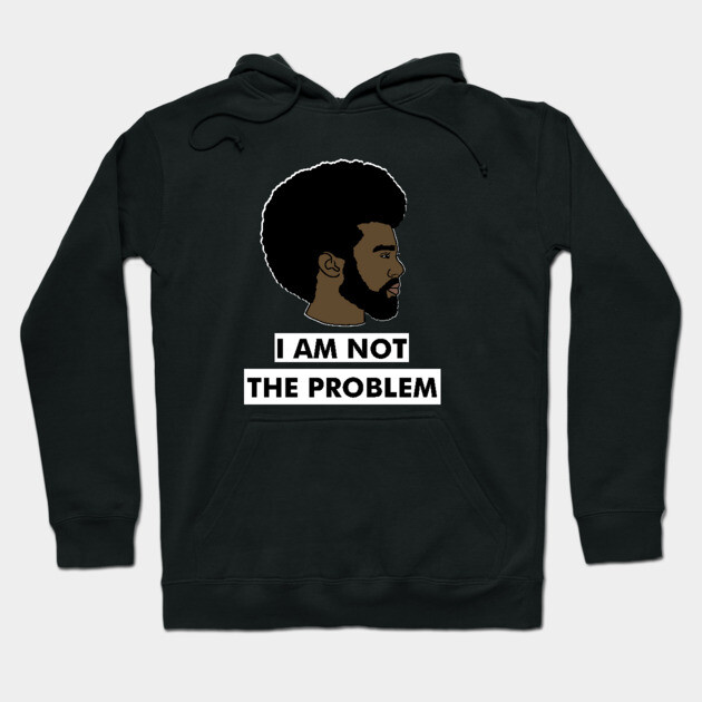 I Am Not The Problem T-Shirt, Afro Black Man, Black Lives Matter Hoodie by logiamerch