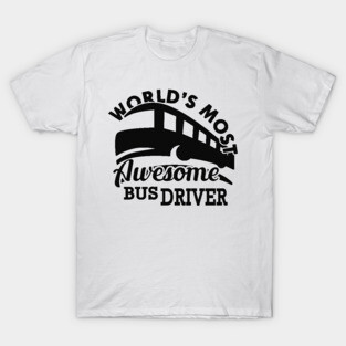 Bus Driver - World's most awesome bus driver T-Shirt