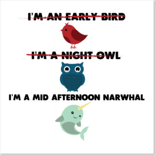 I'm a Mid Afternoon Narwhal Posters and Art