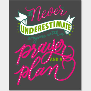 Never underestimate anyone with a prayer and a plan Posters and Art