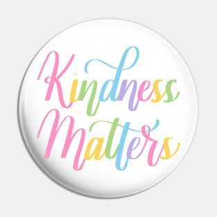 Kindness Matters Pin