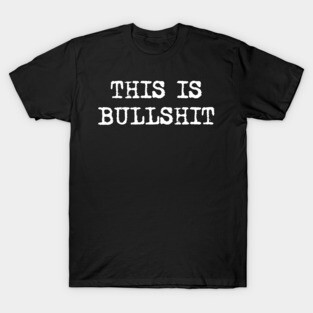 THIS IS BULLSHIT Mask design! T-Shirt