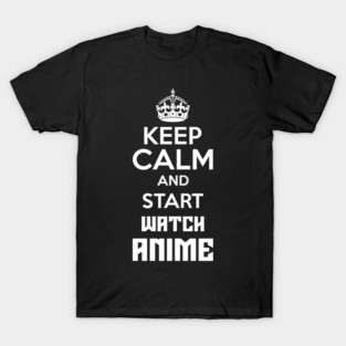 Keep Calm And Watch Anime Funny Memes T-Shirt