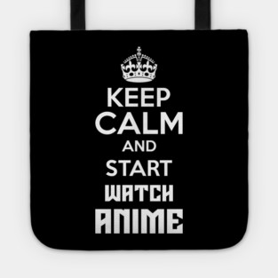 Keep Calm And Watch Anime Funny Memes Tote