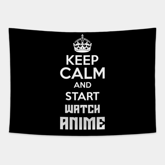 Keep Calm And Watch Anime Funny Memes Tapestry by DrollDrifter