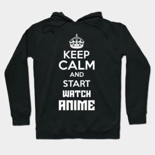 Keep Calm And Watch Anime Funny Memes Hoodie