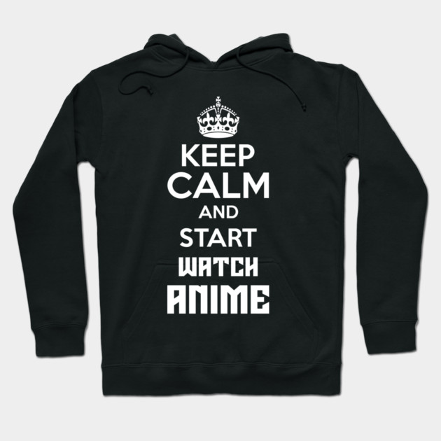 Keep Calm And Watch Anime Funny Memes Hoodie by DrollDrifter